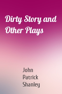 Dirty Story and Other Plays