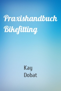 Praxishandbuch Bikefitting