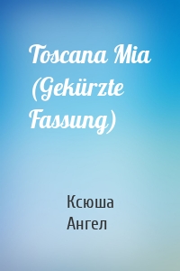 Toscana Mia (Gekürzte Fassung)