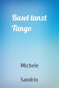 Basel tanzt Tango
