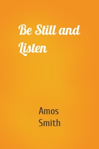 Be Still and Listen