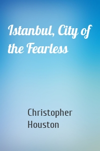 Istanbul, City of the Fearless