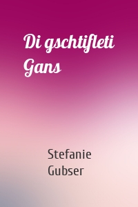 Di gschtifleti Gans