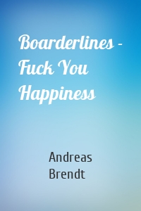 Boarderlines - Fuck You Happiness