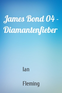 James Bond 04 - Diamantenfieber