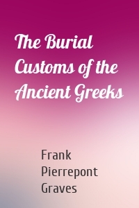 The Burial Customs of the Ancient Greeks