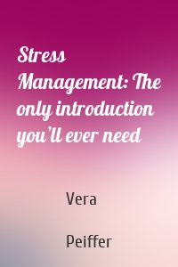 Stress Management: The only introduction you’ll ever need