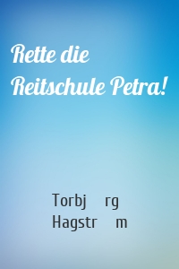 Rette die Reitschule Petra!