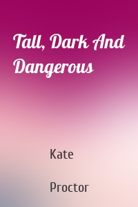 Tall, Dark And Dangerous