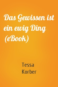 Das Gewissen ist ein ewig Ding (eBook)