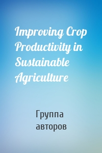 Improving Crop Productivity in Sustainable Agriculture