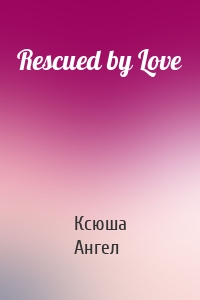 Rescued by Love