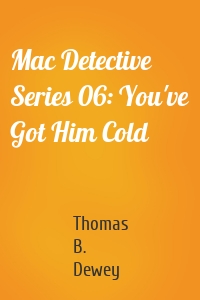 Mac Detective Series 06: You've Got Him Cold