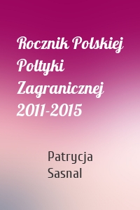 Rocznik Polskiej Poltyki Zagranicznej 2011-2015
