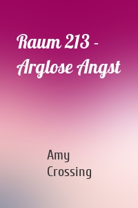 Raum 213 - Arglose Angst