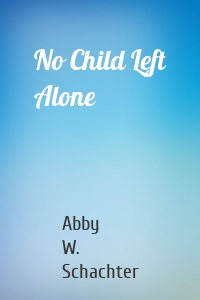 No Child Left Alone