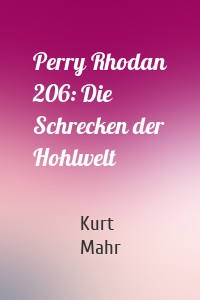 Perry Rhodan 206: Die Schrecken der Hohlwelt