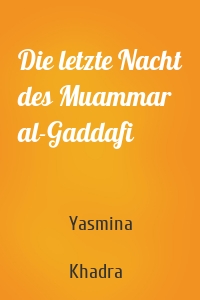 Die letzte Nacht des Muammar al-Gaddafi