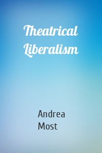 Theatrical Liberalism