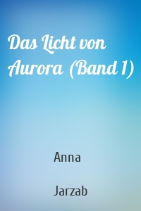 Das Licht von Aurora (Band 1)