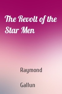 The Revolt of the Star Men