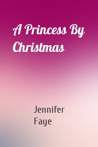 A Princess By Christmas