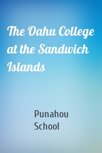 The Oahu College at the Sandwich Islands