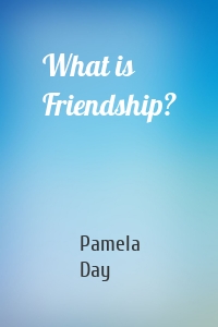 What is Friendship?