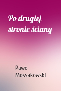 Po drugiej stronie ściany