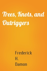 Trees, Knots, and Outriggers