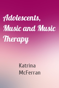 Adolescents, Music and Music Therapy