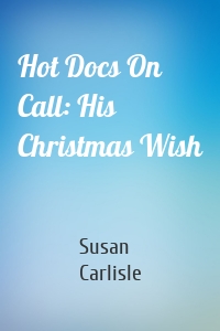 Hot Docs On Call: His Christmas Wish