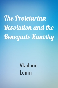 The Proletarian Revolution and the Renegade Kautsky