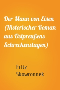 Der Mann von Eisen (Historischer Roman)