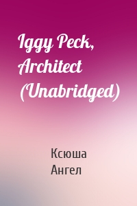 Iggy Peck, Architect (Unabridged)