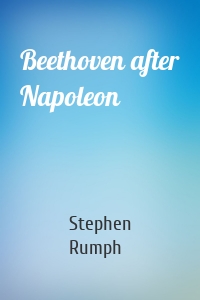 Beethoven after Napoleon