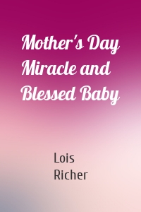 Mother's Day Miracle and Blessed Baby