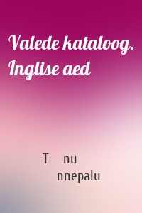 Valede kataloog. Inglise aed