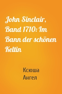 John Sinclair, Band 1710: Im Bann der schönen Keltin