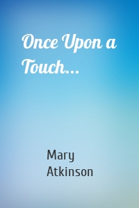 Once Upon a Touch...