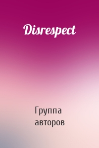 Disrespect