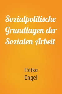 Sozialpolitische Grundlagen der Sozialen Arbeit