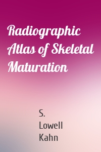 Radiographic Atlas of Skeletal Maturation