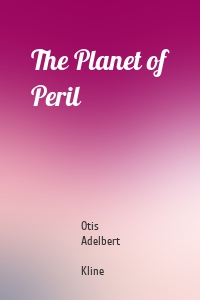 The Planet of Peril