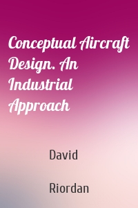 Conceptual Aircraft Design. An Industrial Approach