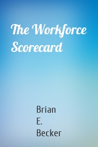 The Workforce Scorecard