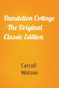 Dandelion Cottage - The Original Classic Edition