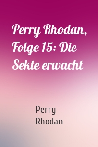 Perry Rhodan, Folge 15: Die Sekte erwacht