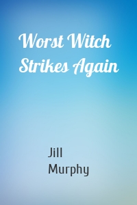 Worst Witch Strikes Again