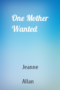One Mother Wanted